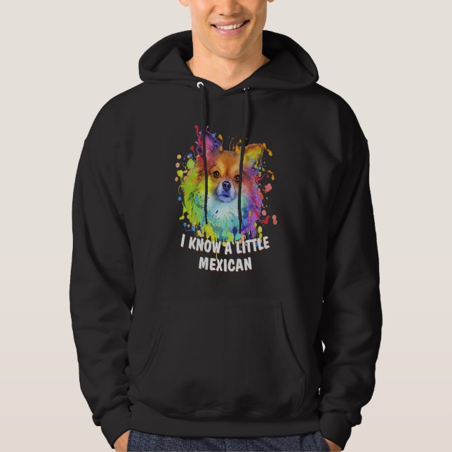 I Know a Little Mexican Funny Chihuahua Humor Chiw Hoodie (Front)