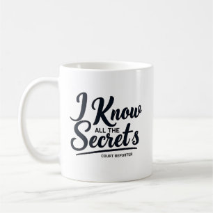 I Know All the Secrets — Court Reporter Coffee Mug