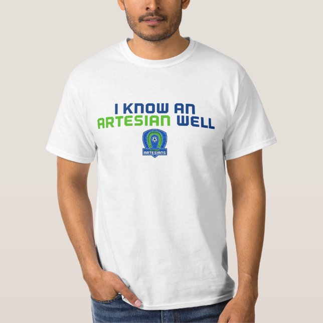 I Know An Artesian Well T-Shirt (Front)