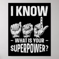 I Know Asl What Is Your Superpower Awareness Sign