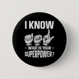 I Know Asl What Is Your Superpower Awareness Sign 6 Cm Round Badge