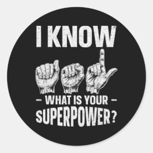 I Know Asl What Is Your Superpower Awareness Sign Classic Round Sticker