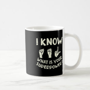 I Know Asl What Is Your Superpower Awareness Sign Coffee Mug