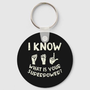 I Know Asl What Is Your Superpower Awareness Sign Key Ring