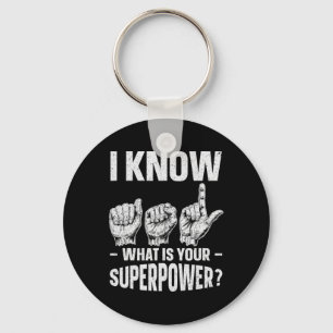 I Know Asl What Is Your Superpower Awareness Sign  Key Ring