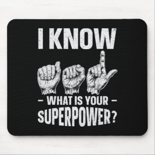 I Know ASL What is Your Superpower Awareness Sign  Mouse Pad
