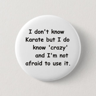 I know Crazy 6 Cm Round Badge