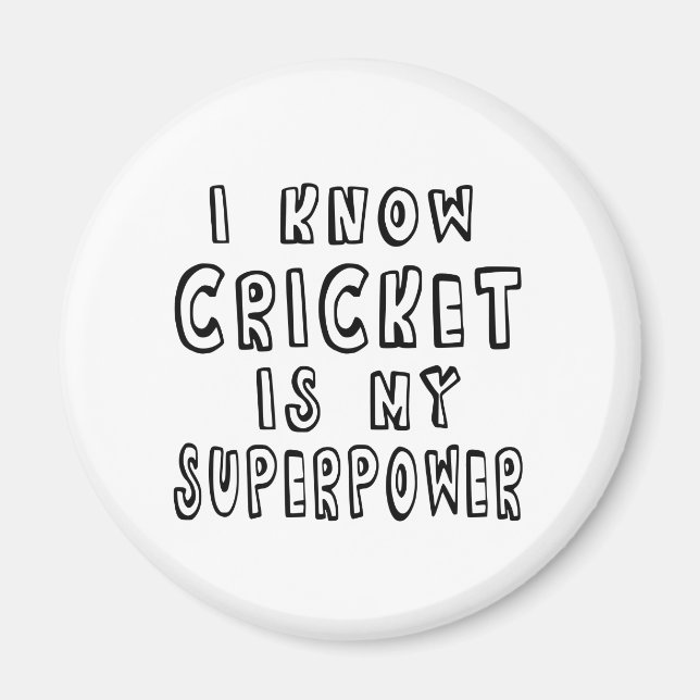 I Know Cricket Is My Superpower Magnet (Front)