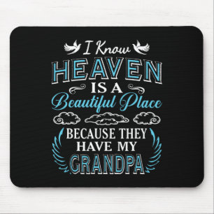 I Know Heaven Grandpa In Heaven Missing Dad Grandp Mouse Pad