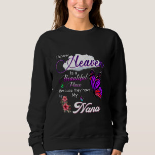 I Know Heaven Is A Beautiful Place Because They Ha Sweatshirt