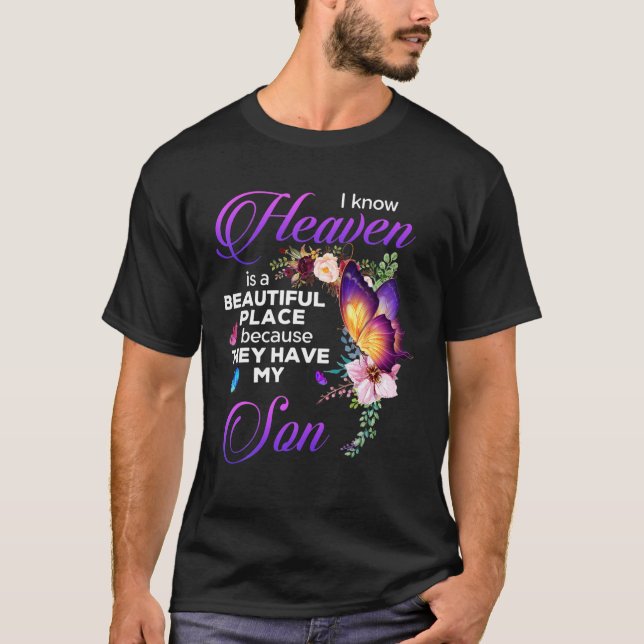I Know Heaven Is A Beautiful Place Because They Ha T-Shirt (Front)