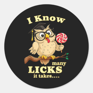I Know How Many Licks It Takes Funny Owl Lollip Jo Classic Round Sticker