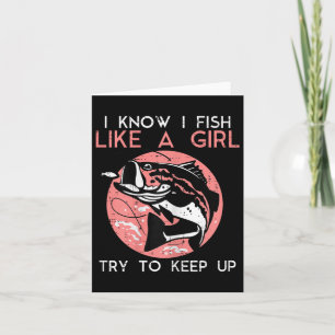 I Know How To Fish Like A Girl Cool Fishing Women Card