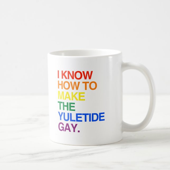 I KNOW HOW TO MAKE THE YULE TIDE GAY -.png Coffee Mug (Right)