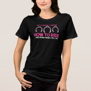 I Know How to Ride a Horse Equestrian Sports Tri-Blend Shirt