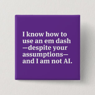 I Know How to Use an Em Dash 15 Cm Square Badge