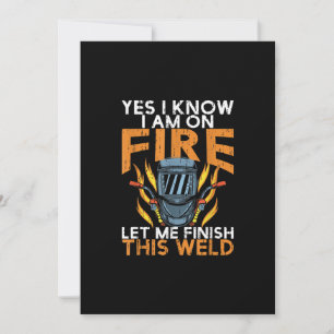 I Know I Am On Fire - Funny Welder Lover Gift Announcement