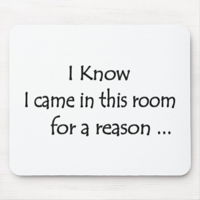 I know I came in this room for a reason... Mouse Pad (Front)