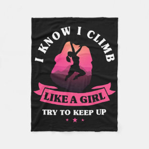 I Know I Climb Like A Girl Wall Climber Gift Rock Fleece Blanket