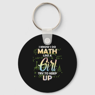 I Know I Do Math Like A Girl Math Lover Key Ring