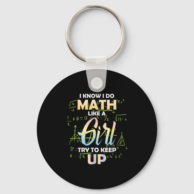 I Know I Do Math Like A Girl Math Lover  Key Ring (Front)