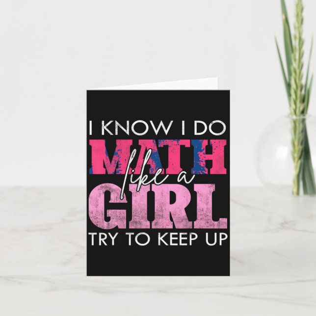 I Know I Do Math Like A Girl Try To Keep Up Funny  Card (Front)