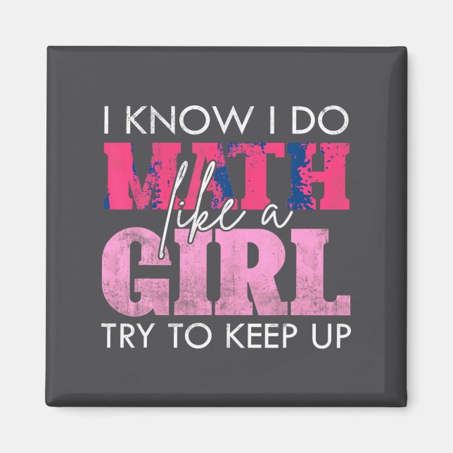 I Know I Do Math Like A Girl Try To Keep Up Funny  Magnet (Front)