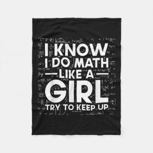 I Know I Do Math Like A Girl Try To Keep Up Scienc Fleece Blanket