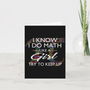I Know I Do Math Like A Girl Try To Keep Up Shirt Card