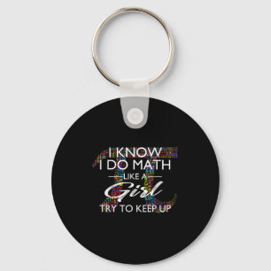 I Know I Do Math Like A Girl Try To Keep Up Shirt Key Ring