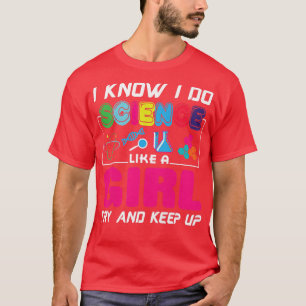 I know I do science like a girl try and keep up Pr T-Shirt