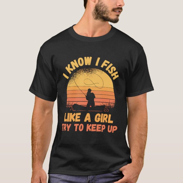 I Know I Fish Fishing Girl Sunset Fishing Rod Fish T-Shirt (Front)