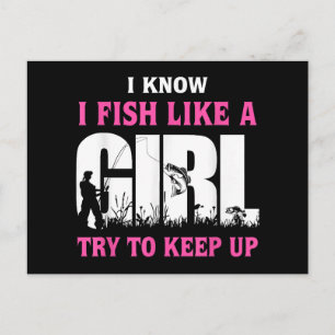 I Know I Fish Like A Girl Try To Keep Up Girl Love Postcard