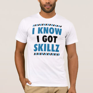 I Know I Got Skillz Tee
