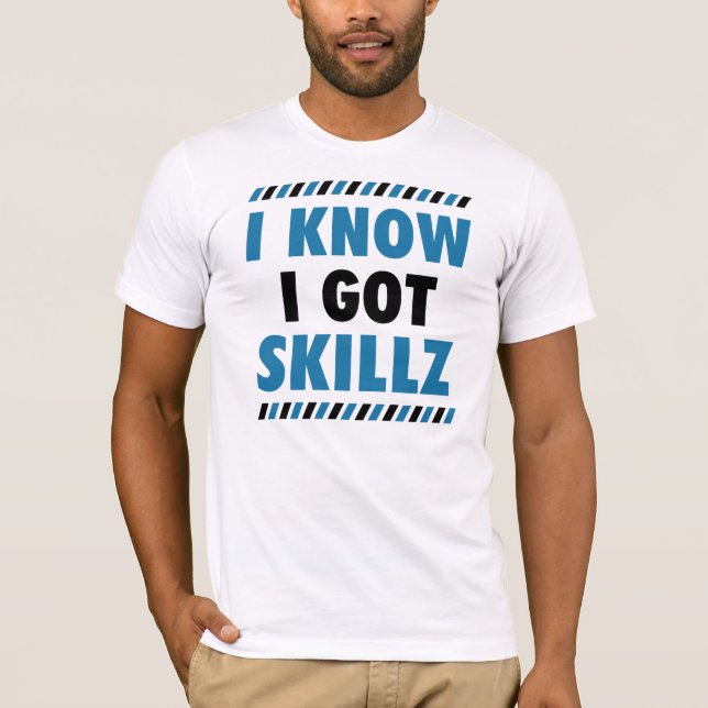 I Know I Got Skillz Tee (Front)