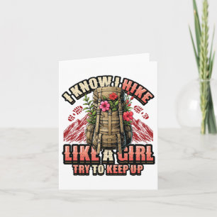 I Know I Hike Like A Girl Hiking Lover Card