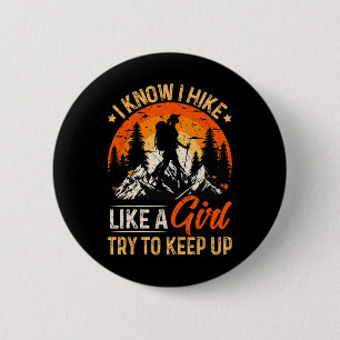 I Know I Hike Like A Girl Try To Keep Up Funny Hik 6 Cm Round Badge