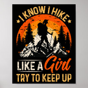 I Know I Hike Like A Girl Try To Keep Up Funny Hik Poster