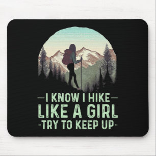 I Know I Hike Like A Girl Try To Keep Up Funny Ret Mouse Pad