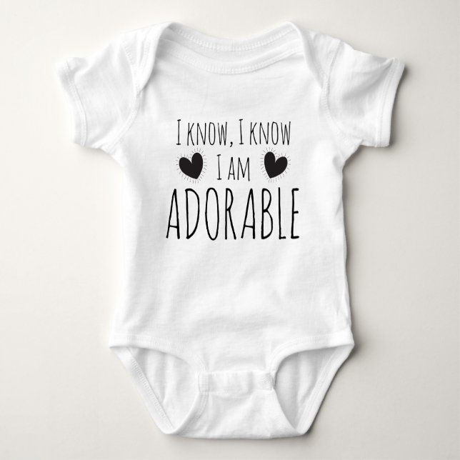 I Know I Know I Am Adorable Baby Bodysuit (Front)