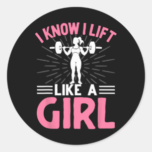 I Know I Lift Like A Girl I Weightlifting Classic Round Sticker