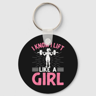 I Know I Lift Like A Girl I Weightlifting  Key Ring