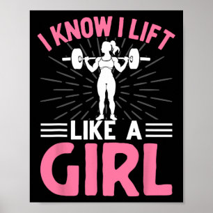 I Know I Lift Like A Girl I Weightlifting Poster