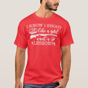 I Know I Like A Girl Clay Pigeon T-Shirt