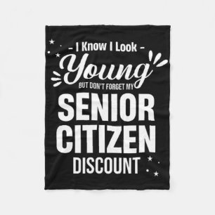 I Know I Look Young But Don't Forget Funny Senior  Fleece Blanket