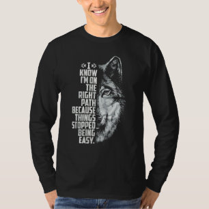 I Know I m On The Right Path Because Things Stoppe T-Shirt