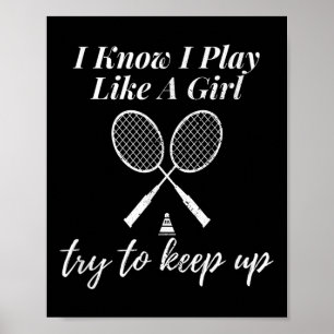 I Know I Play Like A Girl Badminton Sports Game Da Poster