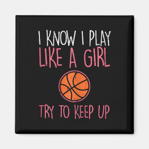 I Know I Play Like A Girl Basketball Fun Sport Gir Magnet