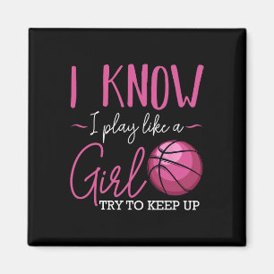 I Know I Play Like A Girl Basketball Player Coach Magnet