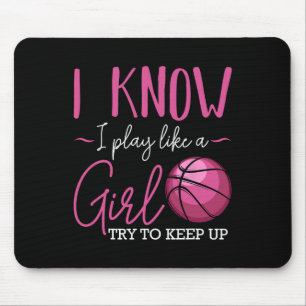 I Know I Play Like A Girl Basketball Player Coach  Mouse Pad